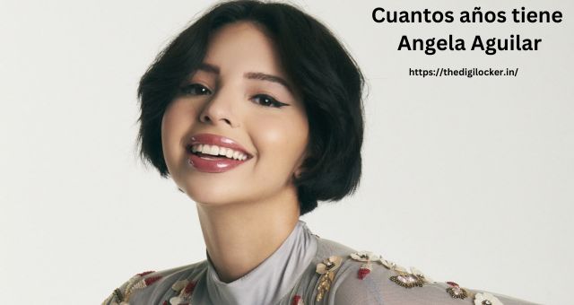 Cuantos años tiene Angela Aguilar