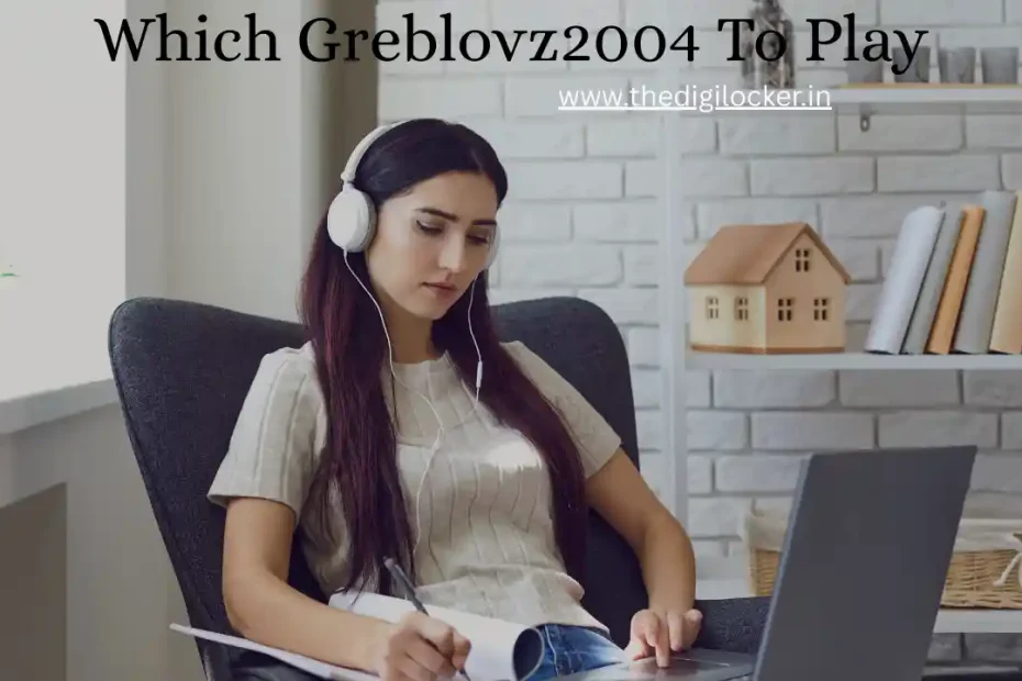 Which Greblovz2004 To Play