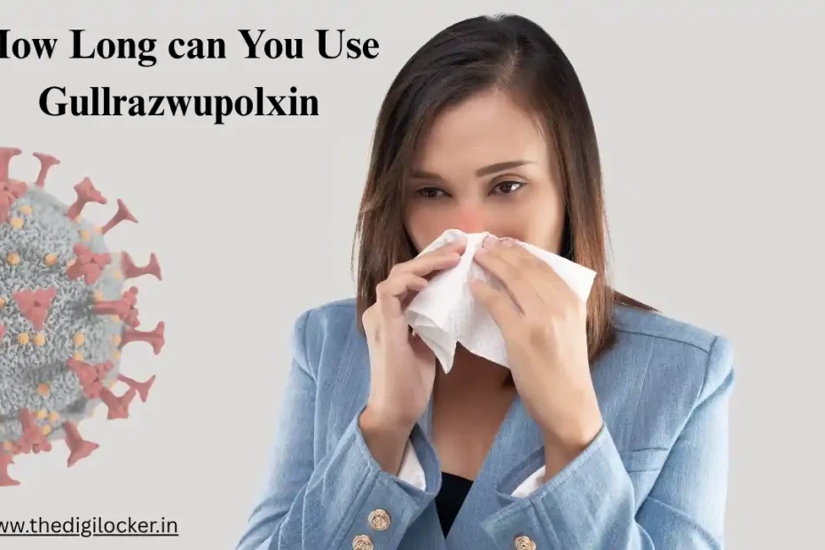 How Long can You Use Gullrazwupolxin